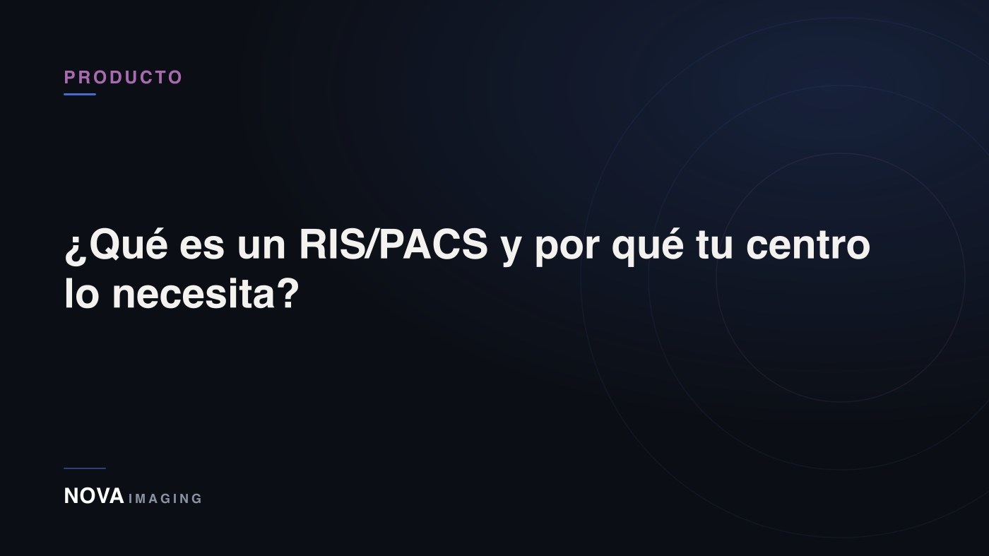 Portada del artículo: ¿Qué es un RIS/PACS y por qué tu centro de imagenología lo necesita?